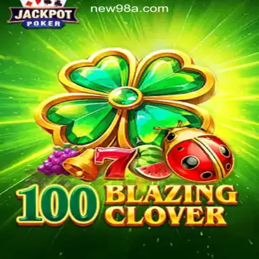 Exploring 100BlazingClover: The Latest Sensation on 98A.com Platform